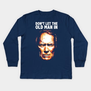 Don't Let The Old Man In Kids Long Sleeve T-Shirt